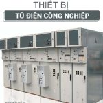 các thiết bị trong tủ điện công nghiệp